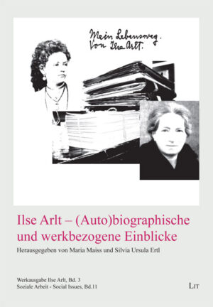 Ilse Arlt - (Auto)biographische und werkbezogene Einblicke