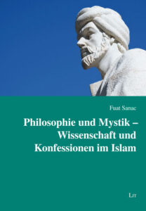 Philosophie und Mystik – Wissenschaft und Konfessionen im Islam