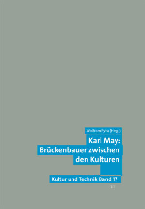 Karl May: Brückenbauer zwischen den Kulturen