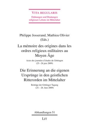 La mémoire des origines dans les ordres religieux-militaires au Moyen Âge. Die Erinnerung an die eigenen Ursprünge in den geistlichen Ritterorden im Mittelalter