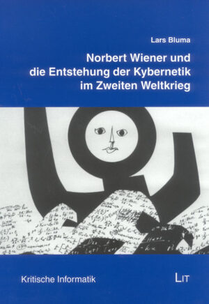 Norbert Wiener und die Entstehung der Kybernetik im Zweiten Weltkrieg