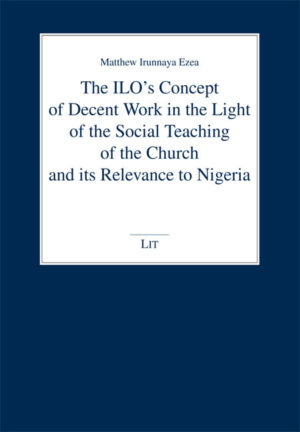 The ILO's Concept of Decent Work in the Light of the Social Teaching of the Church and its Relevance to Nigeria