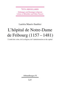 L’hôpital de Notre-Dame de Fribourg (1157–1481)