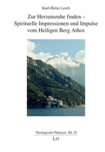 Zur Herzensruhe finden – Spirituelle Impressionen und Impulse vom Heiligen Berg Athos