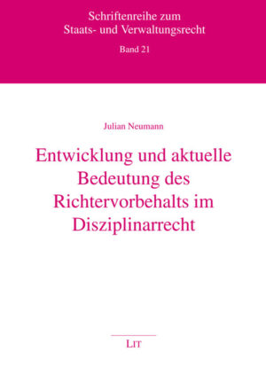 Entwicklung und aktuelle Bedeutung des Richtervorbehalts im Disziplinarrecht