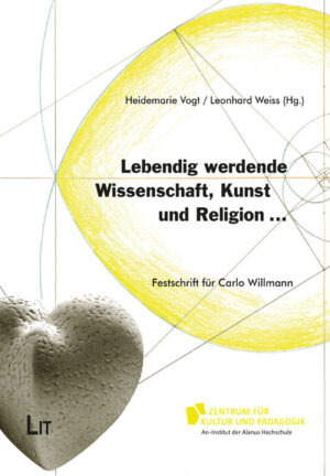 Lebendig werdende Wissenschaft, Kunst und Religion ...