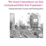 Wie lernen Unternehmen aus dem Auslandsaufenthalt ihrer Expatriates?