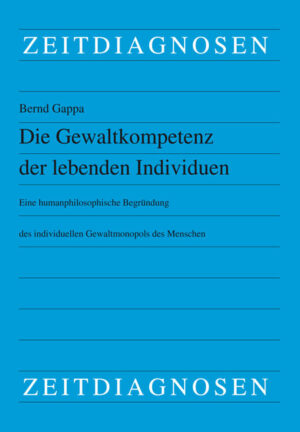 Die Gewaltkompetenz der lebenden Individuen