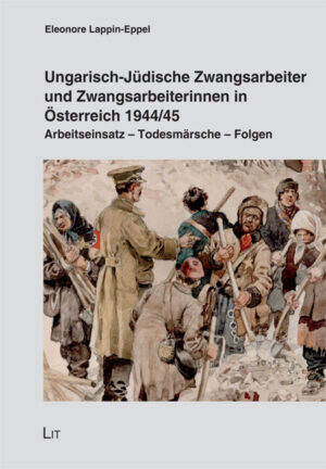 Ungarisch-Jüdische Zwangsarbeiter und Zwangsarbeiterinnen in Österreich 1944/45