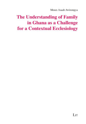 The Understanding of Family in Ghana as a Challenge for a Contextual Ecclesiology