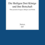 Die Heiligen Drei Könige und ihre Botschaft
